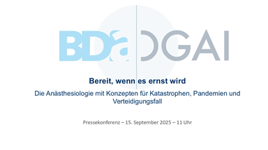 Pressekonferenz: DGAI/BDA / Bereit, wenn es ernst wird: Die Anästhesiologie mit Konzepten für Katastrophen, Pandemien und Verteidigungsfall