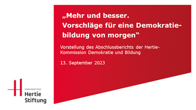 „Mehr und besser. „Vorschläge für eine Demokratiebildung von morgen“ Vorstellung des Abschlussberichts der Hertie-Kommission Demokratie und Bildung