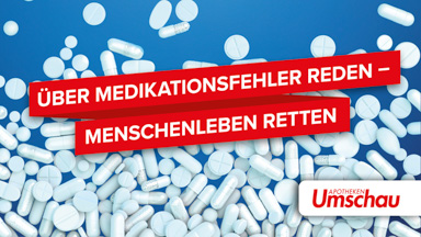 Apotheken Umschau | Über Medikationsfehler reden – Menschenleben retten