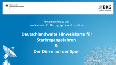 Deutschlandweite Hinweiskarte für Starkregengefahren & Der Dürre auf der Spur Pressekonferenz des Bundesamtes für Kartographie und Geodäsie