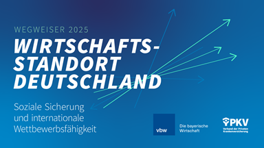 Vereinigung der Bayerischen Wirtschaft (vbw) und Verband der Privaten Krankenversicherung (PKV)WEGWEISER 2025: Wirtschaftsstandort Deutschland – Soziale Sicherung und internationale Wettbewerbsfähigkeit