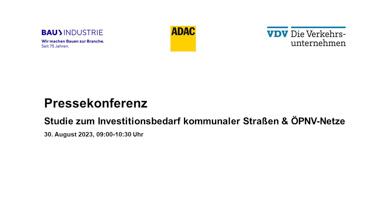 Hauptverband der Deutschen Bauindustrie, Verband Deutscher Verkehrsunternehmen, ADAC e.V., Deutsches Institut für Urbanistik / Gemeinsame Studie zum Investitionsbedarf bei kommunalen Straßen und ÖPNV-Netzen