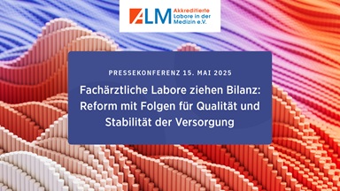 ALM / Fachärztliche Labore ziehen Bilanz: Reform mit Folgen für Qualität und Stabilität der Versorgung